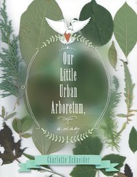 bokomslag Our Little Urban Arboretum, a diary
