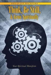 bokomslag Think, Be Still, & Grow Spiritually