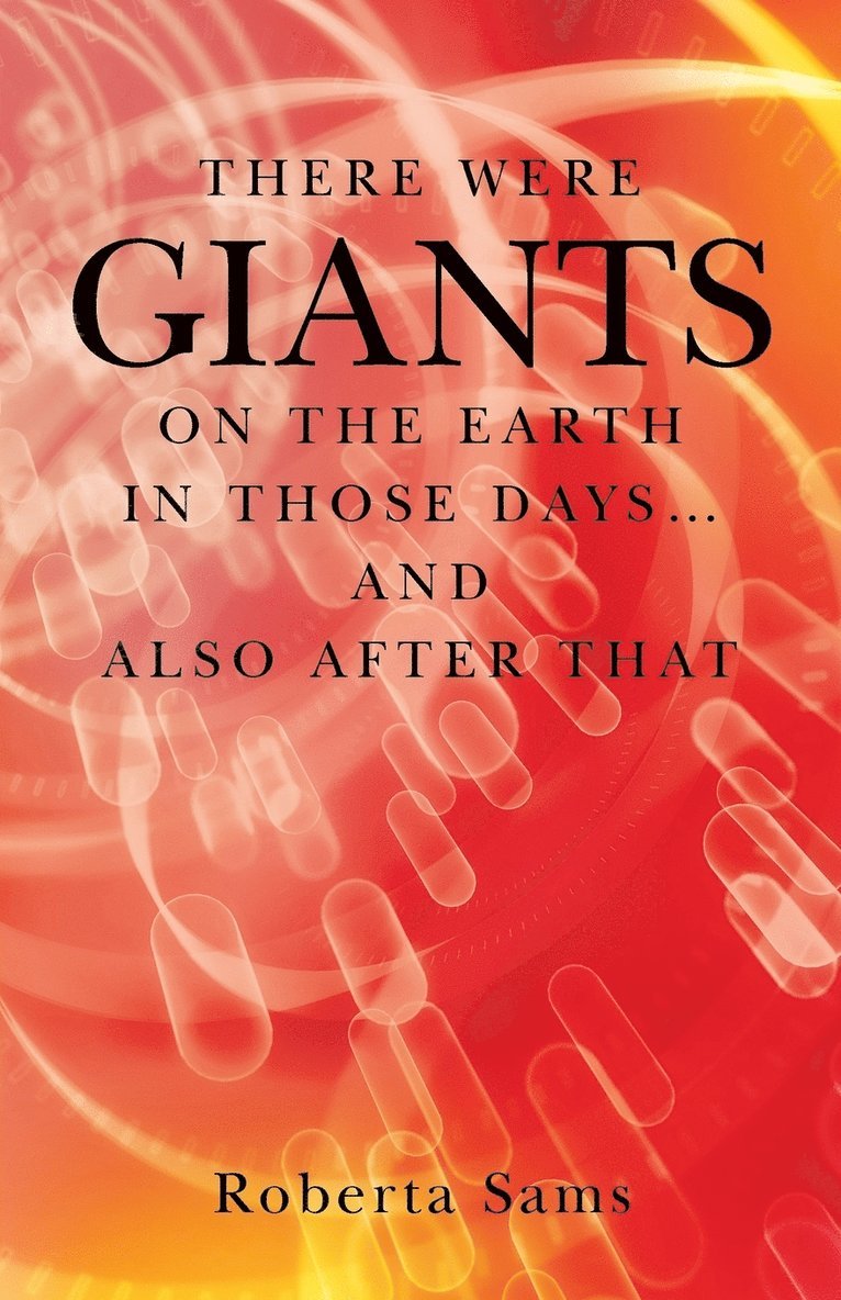 There Were GIANTS on the Earth in Those Days... and Also After That 1