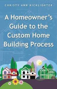 bokomslag A Homeowner's Guide to the Custom Home Building Process