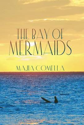 Majia Comella - Bay of Mermaids, Inbunden