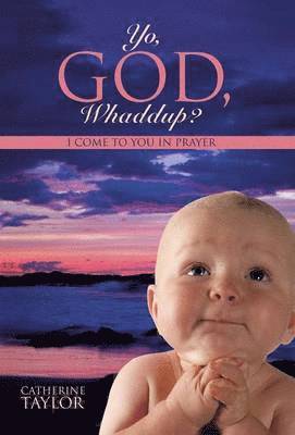 Catherine Taylor - Yo, God, Whaddup?, Inbunden