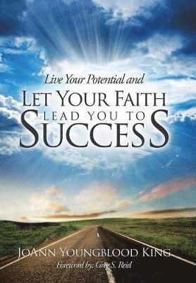 bokomslag Live Your Potential and Let Your Faith Lead You to Success