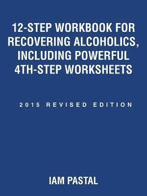 bokomslag 12-Step Workbook for Recovering Alcoholics, Including Powerful 4Th-Step Worksheets