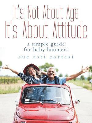 Sue Asti Cortesi - It's Not About Age, It's About Attitude, Häftad