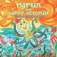 bokomslag Martin the happy octopus!