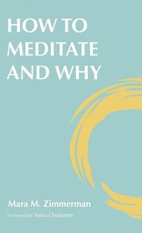 bokomslag How to Meditate and Why