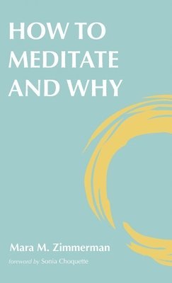 How to Meditate and Why