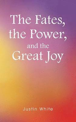 The Fates, the Power, and the Great Joy 1