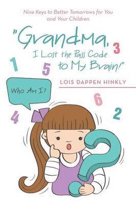 &quot;Grandma, I Lost the Pass Code to My Brain!&quot; 1