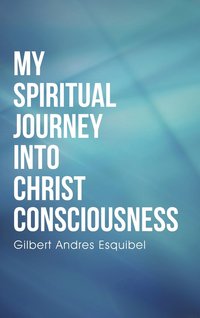 bokomslag My Spiritual Journey into Christ Consciousness