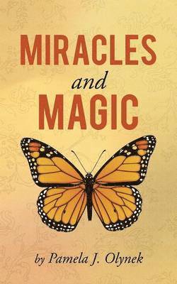 Pamela J Olynek, Pamela J. Olynek - Miracles and Magic, Häftad