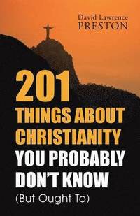 bokomslag 201 Things about Christianity You Probably Don't Know (But Ought To)