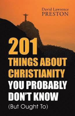 bokomslag 201 Things about Christianity You Probably Don't Know (But Ought To)
