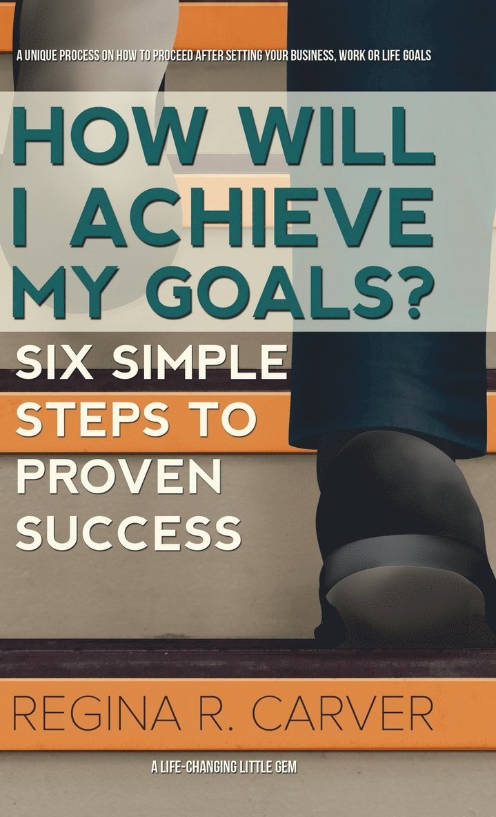 How Will I Achieve My Goals? 1