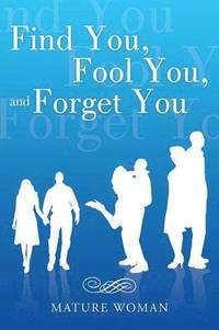 bokomslag Find You, Fool You, and Forget You