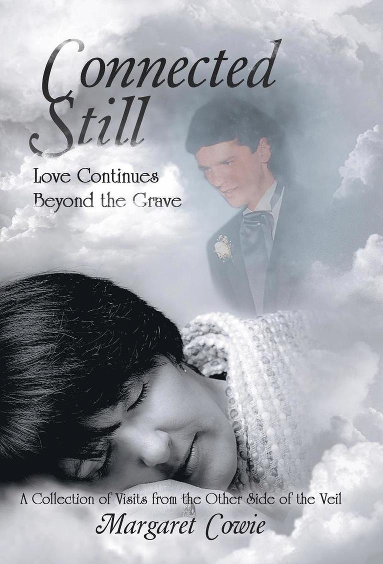 Connected Still ... Love Continues Beyond the Grave 1