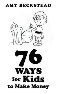 bokomslag 76 Ways For Kids To Make Money