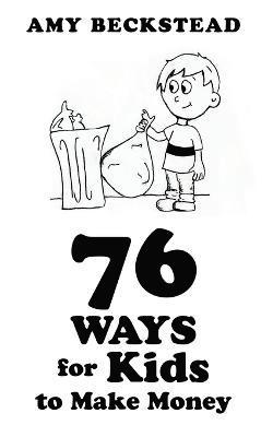 bokomslag 76 Ways For Kids To Make Money