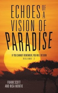 bokomslag Echoes of a Vision of Paradise Volume 2