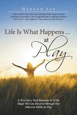 Life Is What Happens ... at Play 1