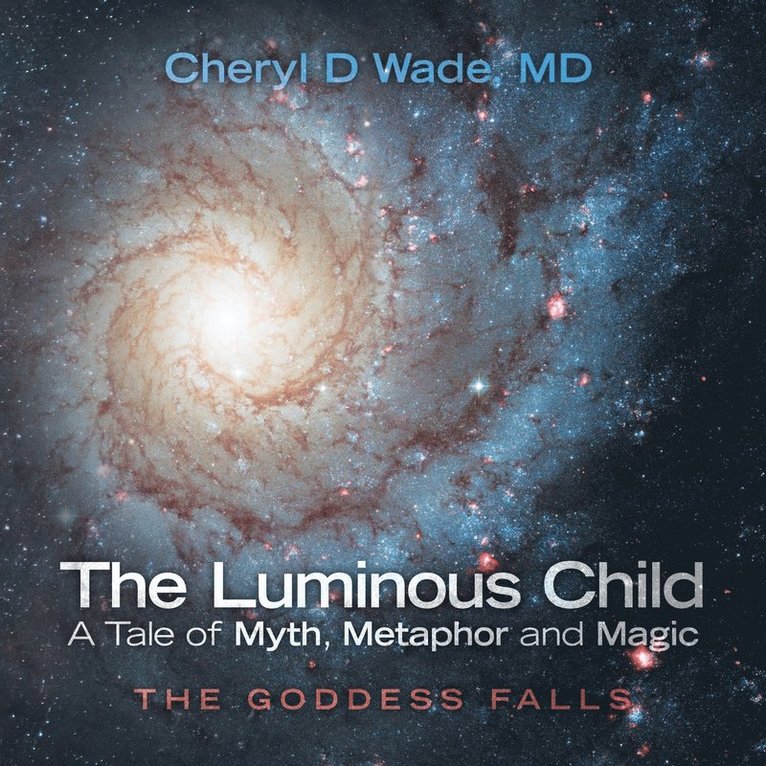 The Luminous Child-A Tale of Myth, Metaphor and Magic 1