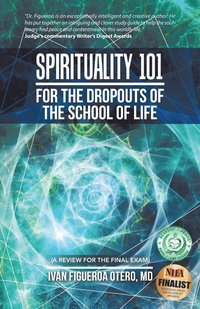 bokomslag Spirituality 101 for the Dropouts of the School of Life