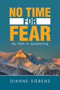 bokomslag No Time for Fear: My Path to Awakening