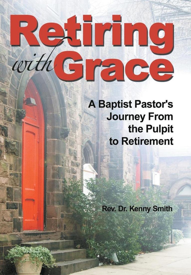 Rev Dr Kenny Smith, Kenny Smith, Rev. Dr. Kenny Smith - Retiring With Grace, Inbunden