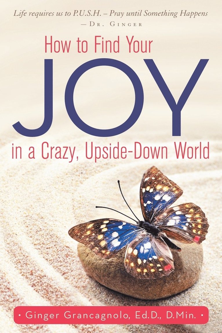 How to Find Your JOY in a Crazy, Upside-Down World 1