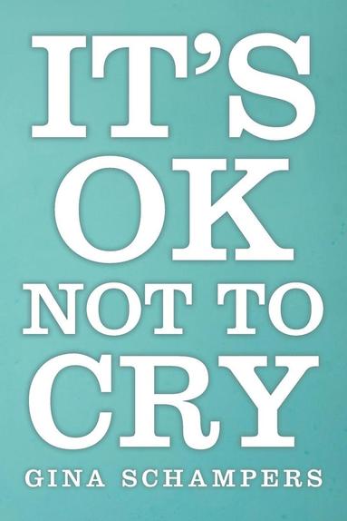 bokomslag It's Ok Not To Cry