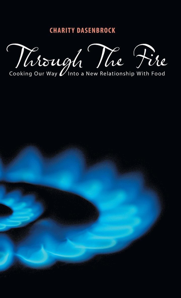 Charity Dasenbrock - Through The Fire, Inbunden