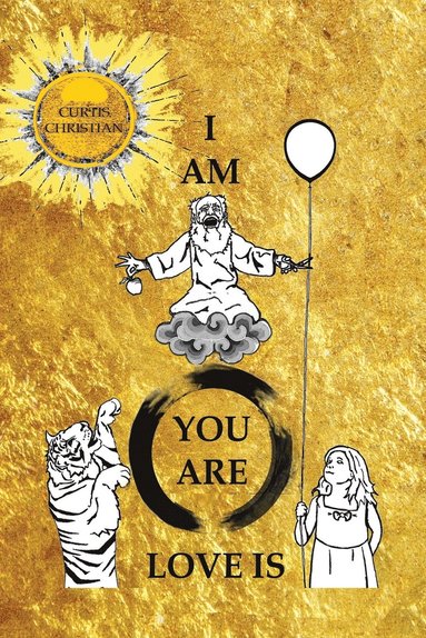 bokomslag I Am * You Are * Love Is
