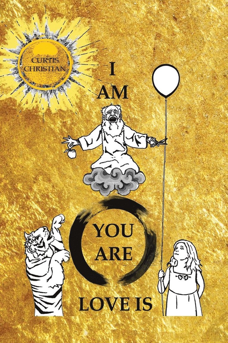 I Am * You Are * Love Is 1