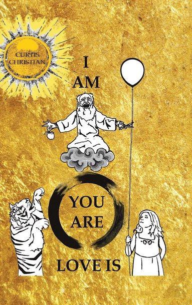 bokomslag I Am * You Are * Love Is