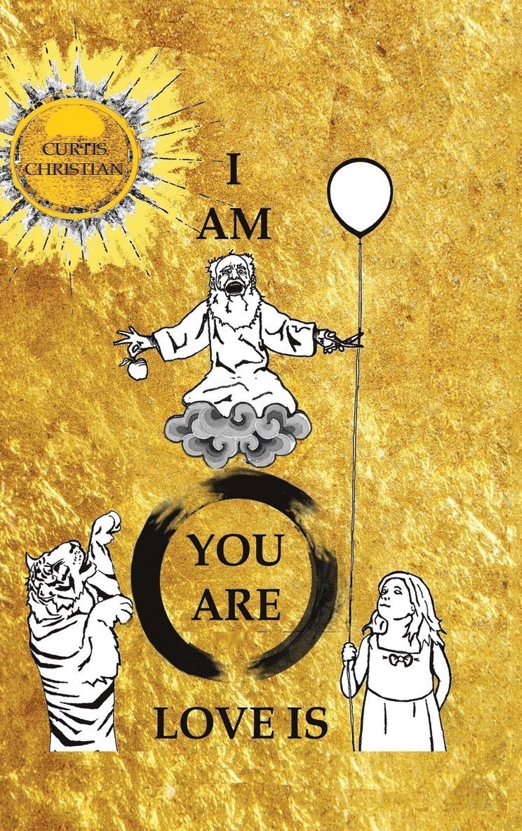 I Am * You Are * Love Is 1