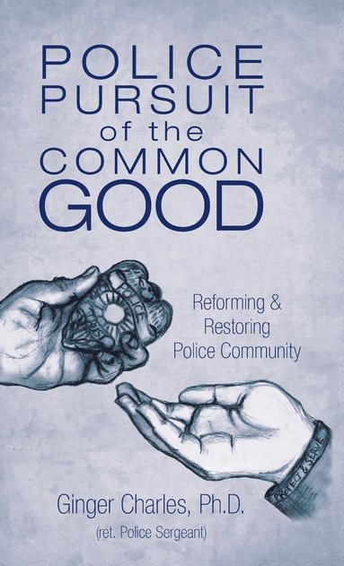 Ginger Charles - Police Pursuit of the Common Good, Inbunden