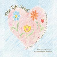 bokomslag The Ego Seed: A little story to open a Big conversation
