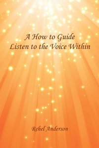 bokomslag A How to Guide Listen to the Voice Within