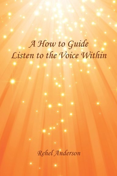 bokomslag A How to Guide Listen to the Voice Within