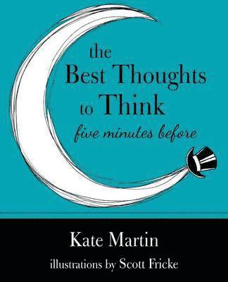 Best Thoughts to Think Five Minutes Before