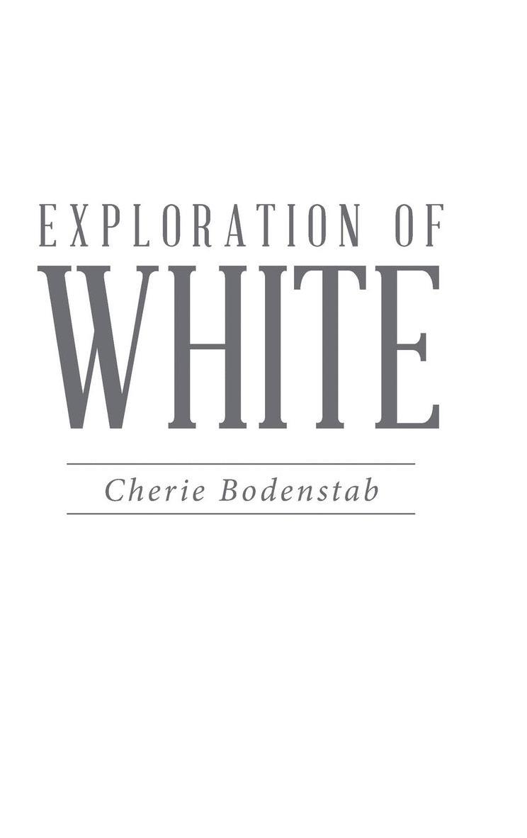 Cherie Bodenstab - Exploration of White, Inbunden