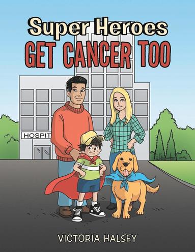 bokomslag Super Heroes Get Cancer Too