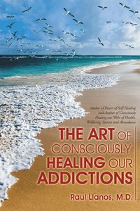 bokomslag The Art of Consciously Healing Our Addictions