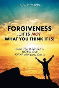 bokomslag Forgiveness ... It Is NOT What You Think It Is!