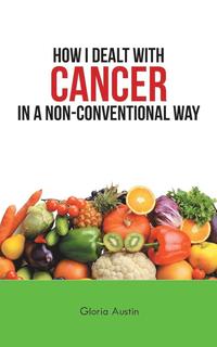 bokomslag How I Dealt with Cancer in a Non-Conventional Way