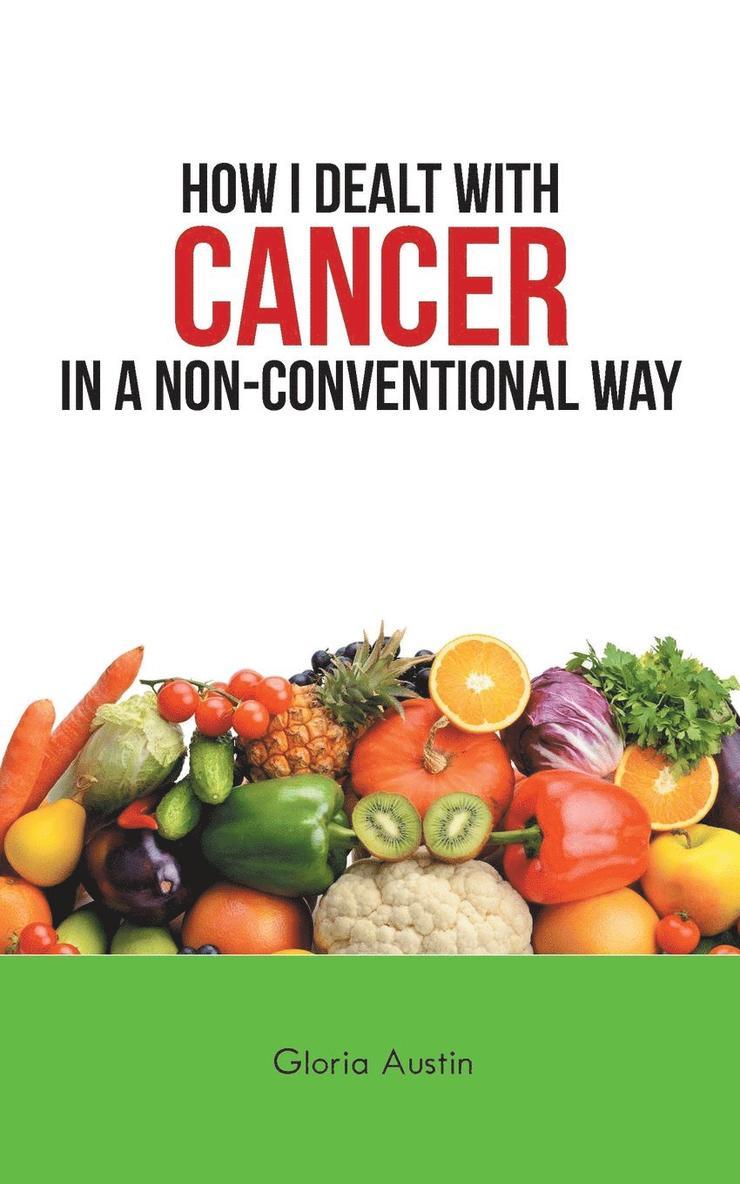 How I Dealt with Cancer in a Non-Conventional Way 1