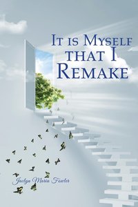 bokomslag It is Myself that I Remake