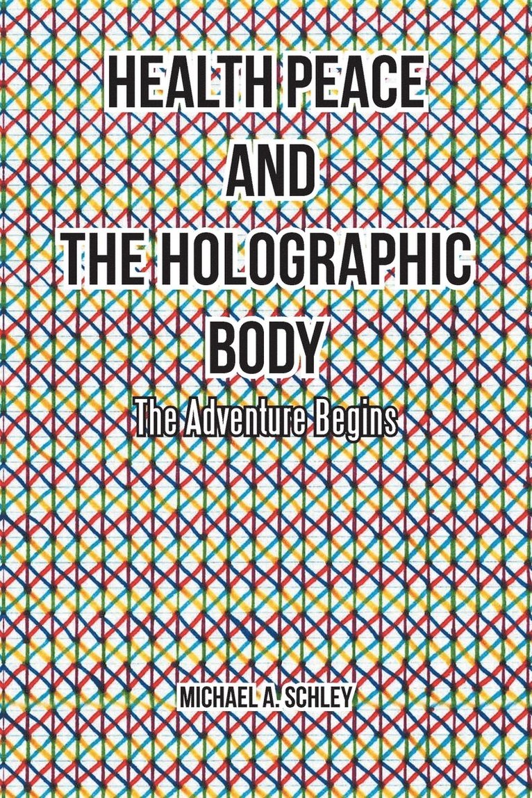 Health Peace and the Holographic Body 1