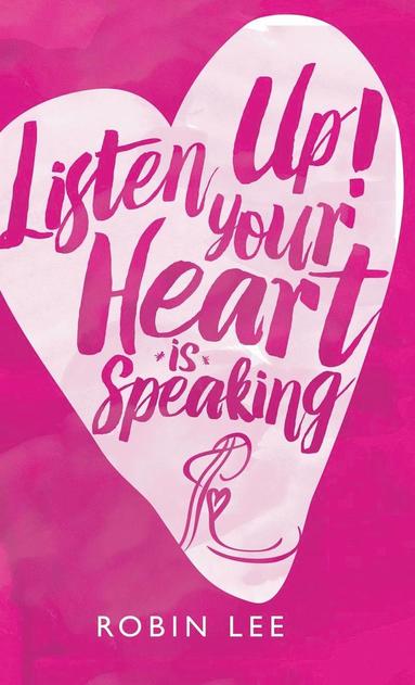 bokomslag Listen Up! Your Heart Is Speaking